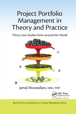 Project Portfolio Management in Theory and Practice: Thirty Case Studies from Around the World By Jamal Moustafaev Cover Image