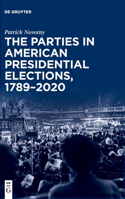 The Parties in American Presidential Elections, 1789-2020 Cover Image