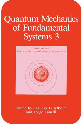 Quantum Mechanics of Fundamental Systems (The Centro de Estudios Cient)