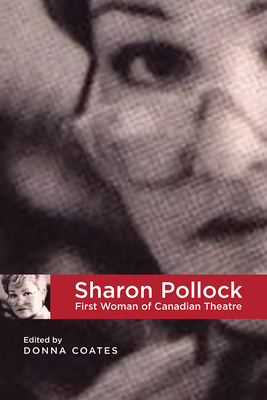 Sharon Pollock: First Woman of Canadian Theatre (The West   #7) By Donna Coates (Editor) Cover Image