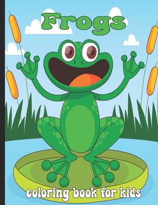 Frogs Coloring Book For Kids: frogs and bugs coloring book pages Cover Image