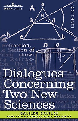 Dialogues Concerning Two New Sciences By Galileo Galilei, Henry Crew (Translator), Alfonso De Salvio (Translator) Cover Image