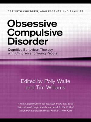 Obsessive Compulsive Disorder: Cognitive Behaviour Therapy with Children and Young People (CBT with Children) Cover Image