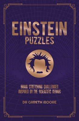 Einstein Puzzles: Brain Stretching Challenges Inspired by the Scientific Genius By Gareth Moore Cover Image
