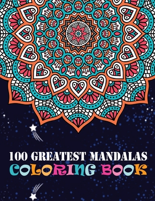 100 Greatest Mandalas Coloring Book: Adult Coloring Books 100 Easy Mandalas Easy & Simple Adult Coloring Books for Seniors & Beginners Simple Coloring Cover Image
