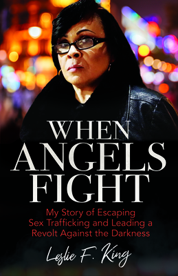 When Angels Fight: My Story of Escaping Sex Trafficking and Leading a Revolt Against the Darkness Cover Image