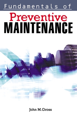 Fundamentals of Preventive Maintenance By John M. Gross Cover Image