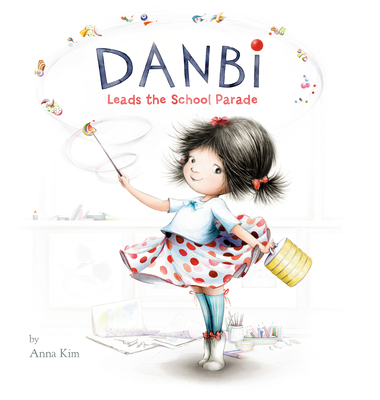 Danbi Leads the School Parade By Anna Kim, Anna Kim (Illustrator) Cover Image