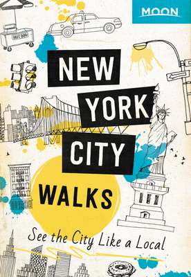 Moon New York City Walks: See the City Like a Local (Travel Guide) Cover Image