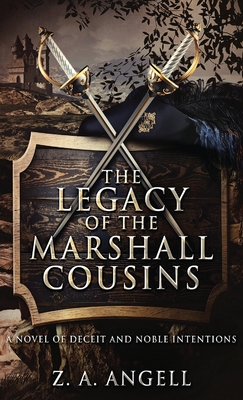 The Legacy of the Marshall Cousins: A Novel of Deceit and Noble Intentions (For the Love of Adventure Chronicles #2)