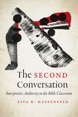 The Second Conversation: Interpretive Authority in the Bible Classroom (Mandel-Brandeis Series in Jewish Education)