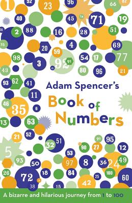 Adam Spencer's Book of Numbers: A Bizarre and Hilarious Journey from 1 to 100 Cover Image