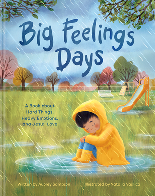Big Feelings Days: A Book about Hard Things, Heavy Emotions, and Jesus' Love By Aubrey Sampson Cover Image
