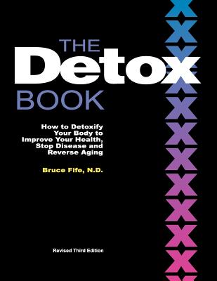 The Detox Book: How to Detoxify Your Body to Improve Your Health, Stop Disease and Reverse Aging