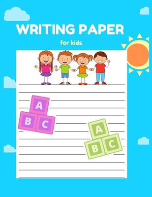 Writing Paper for Kids: A Fun Book To Practice Writing For Kids Ages 3-5,  Beginner To Tracing Lines, Kindergarten Writing Paper (Paperback)