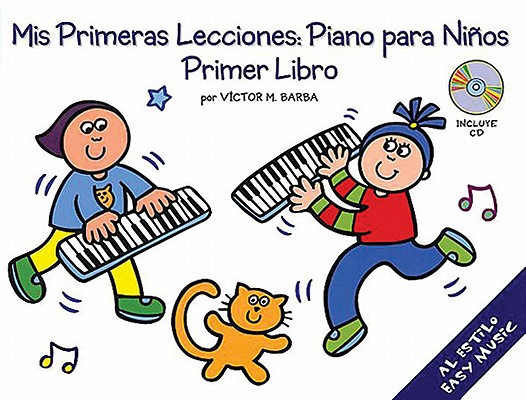 MIS Primeras Lecciones: Piano Para Nios (Primer Libro) [With CD] Cover Image