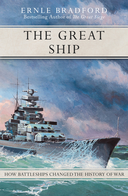 The Great Ship: How Battleships Changed the History of War By Ernle Bradford Cover Image