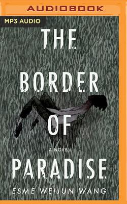 The Border of Paradise By Esme Weijun Wang, Mikael Naramore (Read by), Emily Woo Zeller (Read by) Cover Image
