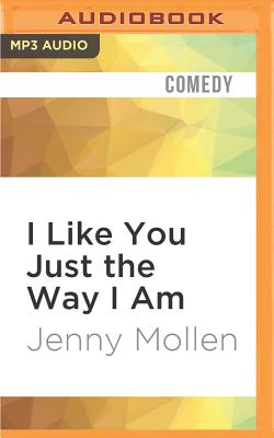 I Like You Just the Way I Am: Stories about Me and Some Other People Cover Image