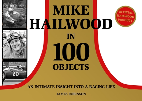 Mike Hailwood - 100 Objects By James Robinson Cover Image