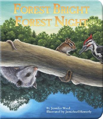 Forest Bright, Forest Night By Jennifer Ward, Jamichael Henterly (Illustrator) Cover Image