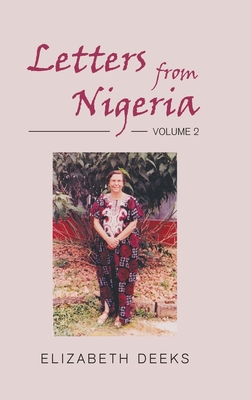 Letters From Nigeria: Volume 2 By Elizabeth Deeks Cover Image