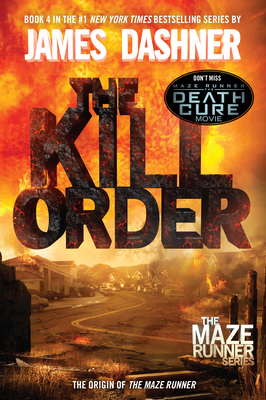 The Kill Order (Maze Runner, Book Four; Origin): Book Four; Origin (The Maze Runner Series #4) Cover Image
