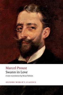 Swann in Love (Oxford World's Classics) By Marcel Proust, Brian Nelson (Translator), Adam Watt (Editor) Cover Image