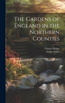 The Gardens of England in the Northern Counties Cover Image
