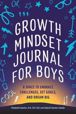 Growth Mindset Journal for Boys: A Space to Embrace Challenges, Set Goals, and Dream Big Cover Image
