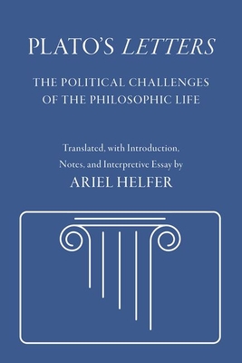 Plato's Letters: The Political Challenges of the Philosophic Life (Agora Editions) Cover Image