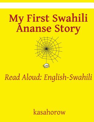 My First Swahili Ananse Story: Read Aloud: English-Swahili Cover Image