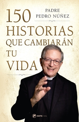 150 Historias Que Cambiarán Tu Vida By Pedro Nunez Cover Image
