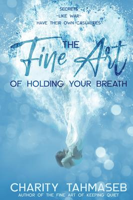 The Fine Art of Holding Your Breath By Charity Tahmaseb Cover Image