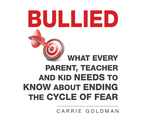 Bullied: What Every Parent, Teacher, and Kid Needs to Know about Ending the Cycle of Fear By Carrie Goldman, Donna Postel (Narrated by) Cover Image