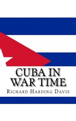 Cuba in War Time By Richard Harding Davis Cover Image