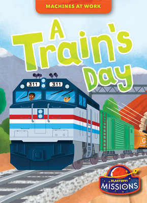 A Train's Day (Machines at Work) Cover Image