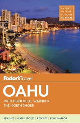 Fodor's Oahu: With Honolulu, Waikiki & the North Shore (Full-Color Travel Guide #6) Cover Image