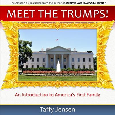 Meet the Trumps: An Introduction to America's First Family (Mommy #4)