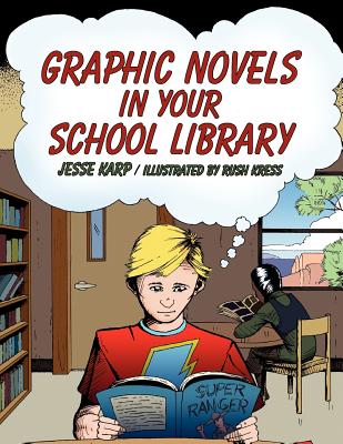 Graphic Novels in Your School Library By Jesse Karp, Rush Kress (Illustrator) Cover Image