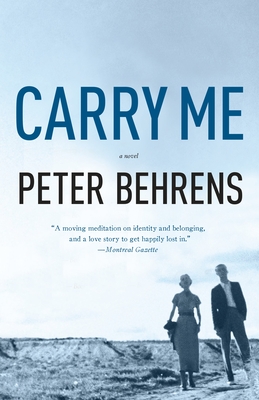 Carry Me: A Novel By Peter Behrens Cover Image