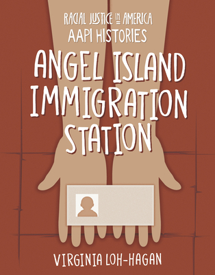 Angel Island Immigration Station By Virginia Loh-Hagan Cover Image