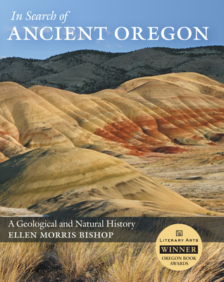 In Search of Ancient Oregon: A Geological and Natural History Cover Image