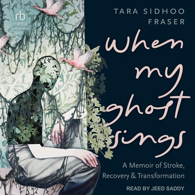 When My Ghost Sings: A Memoir of Stroke, Recovery, and Transformation Cover Image