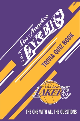 Los Angeles Lakers Trivia Quiz Book: The One With All The Questions Cover Image