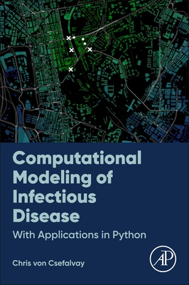 Computational Modeling of Infectious Disease: With Applications in Python By Chris Von Csefalvay Cover Image