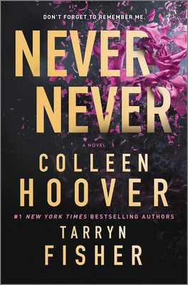 Never Never: A Romantic Suspense Novel of Love and Fate By Colleen Hoover, Tarryn Fisher Cover Image