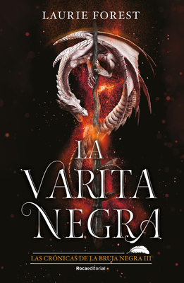 La varita negra / The Shadow Wand (LAS CRÓNICAS DE LA BRUJA NEGRA / THE BLACK WITCH CHRONICLES #3) By Laurie Forest Cover Image