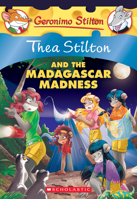 Thea Stilton and the Madagascar Madness (Thea Stilton #24): A Geronimo  Stilton Adventure (Paperback)