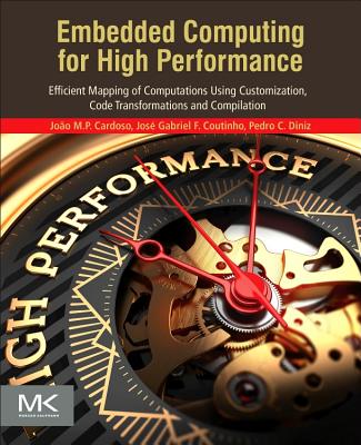 Embedded Computing for High Performance: Efficient Mapping of Computations Using Customization, Code Transformations and Compilation Cover Image